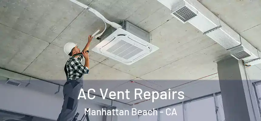  AC Vent Repairs Manhattan Beach - CA