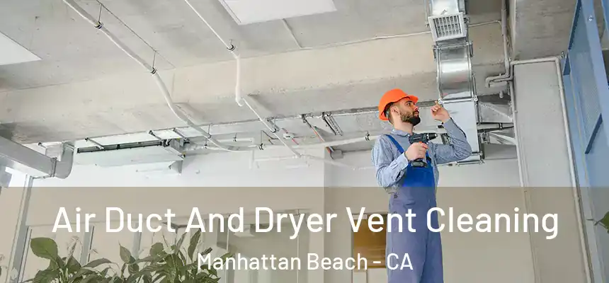 Air Duct And Dryer Vent Cleaning Manhattan Beach - CA