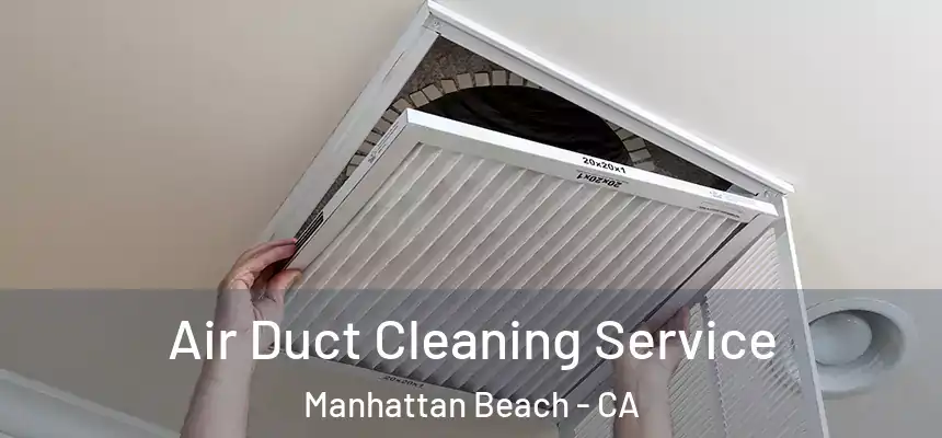  Air Duct Cleaning Service Manhattan Beach - CA