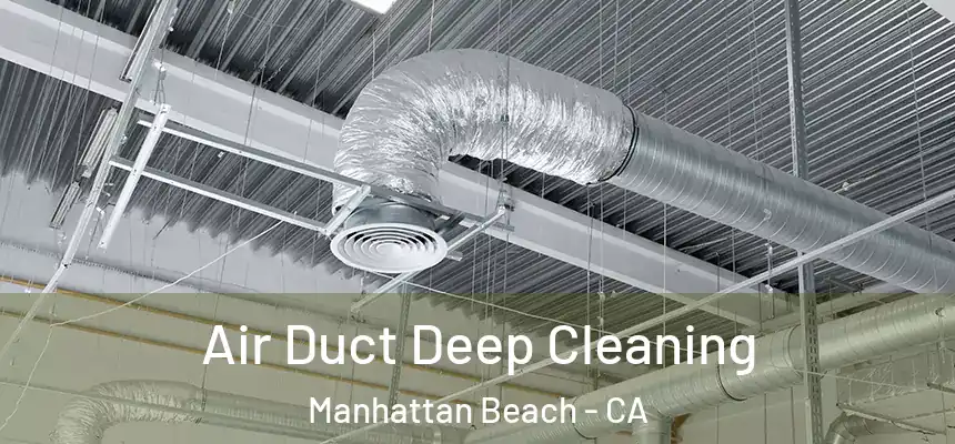  Air Duct Deep Cleaning Manhattan Beach - CA