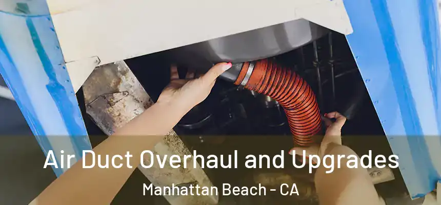  Air Duct Overhaul and Upgrades Manhattan Beach - CA