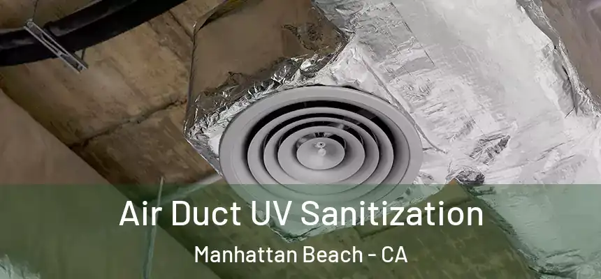  Air Duct UV Sanitization Manhattan Beach - CA