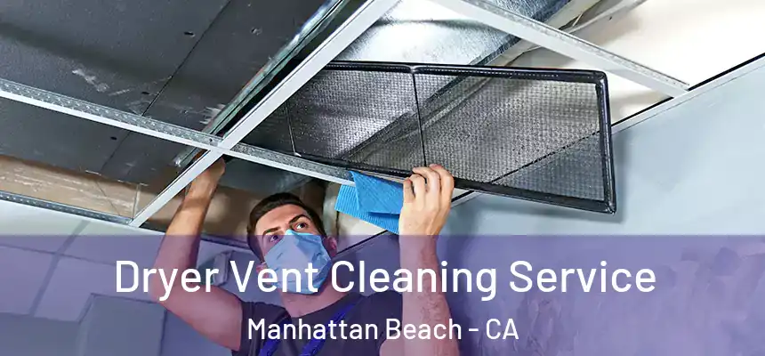  Dryer Vent Cleaning Service Manhattan Beach - CA