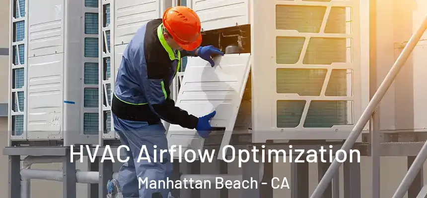  HVAC Airflow Optimization Manhattan Beach - CA
