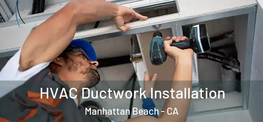  HVAC Ductwork Installation Manhattan Beach - CA