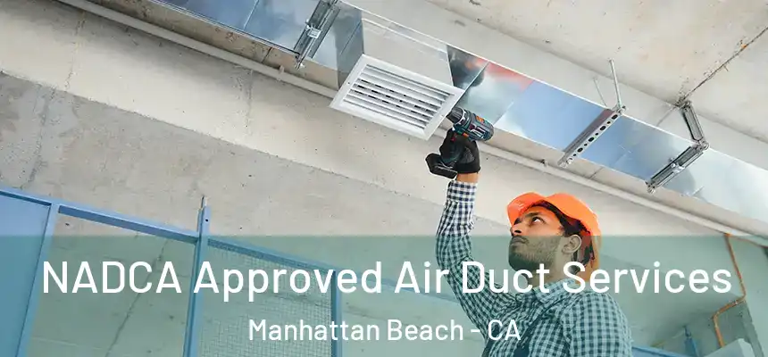  NADCA Approved Air Duct Services Manhattan Beach - CA