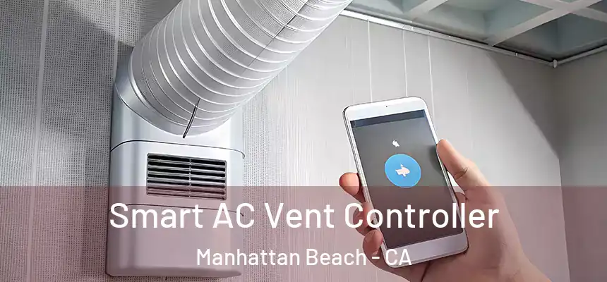 Smart AC Vent Controller Manhattan Beach - CA